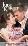 To Tame the Wild Rake: The Saint and the Sinner - Jude Knight - 9781991154309