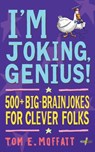 I'm Joking, Genius! - Tom E. Moffatt ; Paul Beavis - 9781991161772