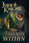 The Darkness Within - Jude Knight - 9781991199683