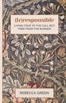 (Ir)responsible - Rebecca Green - 9781991299475