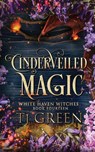 Cinderveiled Magic - Tj Green - 9781991313416