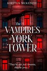 The Vampires of York Tower - Kirsten McKenzie - 9781991331502