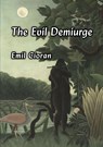 The Evil Demiurge - Emil Cioran - 9781996915097