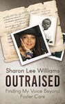 OutRaised: Finding My Voice Beyond Foster Care - Sharon Lee Williams - 9781997596516