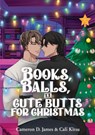 Books, Balls, and Cute Butts for Christmas - Cameron D. James ; Cali Kitsu - 9781997726197
