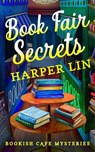 Book Fair Secrets: A Bookish Cafe Mystery - Harper Lin - 9781997777007