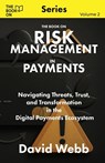 The Book On Risk Management In Payments - David Webb - 9781997795704
