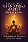 Becoming a Grand Reiki Master - Constance Santego - 9781997907107