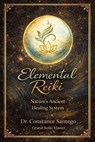 Elemental Reiki: Nature’s Ancient Healing System - Constance Santego - 9781997907459