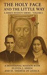 The Holy Face and The Little Way - Allan J Smith ; Fulton J Sheen - 9781997931027