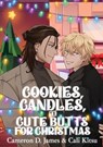 Cookies, Candles, and Cute Butts for Christmas - Cameron D. James ; Cali Kitsu - 9781998055708