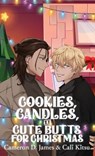 Cookies, Candles, and Cute Butts for Christmas - Cameron D. James ; Cali Kitsu - 9781998055715