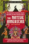 10-Minute Stories From World Mythology - The Native Americas - Joy Chester - 9781998080090