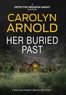 Her Buried Past: A tense and completely addictive crime thriller - Carolyn Arnold - 9781998095179