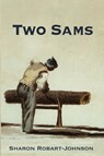 Two Sams - Sharon Robart-Johnson - 9781998149292