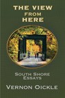 The View From Here - Vernon Oickle - 9781998149872