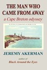 The Man who Came from Away - Jeremy Akerman - 9781998149919