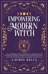 EMPOWERING THE MODERN WITCH - Laurel Kelly - 9781998186082