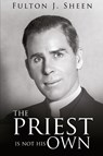 The Priest Is Not His Own - Fulton J. Sheen - 9781998229192
