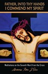 Father, Into Thy Hands I Commend My Spirit - Fulton J. Sheen - 9781998229345