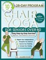 10-Minute Chair Yoga for Seniors Over 60 - J. C. Harrison - 9781998241248