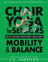 Chair Yoga For Mobility and Balance - J. C. Harrison - 9781998241347