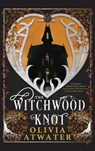 The Witchwood Knot - Olivia Atwater - 9781998257010