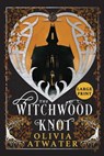 The Witchwood Knot - Olivia Atwater - 9781998257027