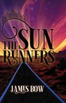 The Sun Runners - James Bow - 9781998273188