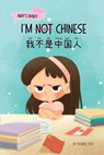 I'm Not Chinese (我不是中国人): Bilingual Children's Book Written in English and Simplified Chinese with Pinyin - Yeonsil Yoo - 9781998277131