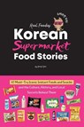 Korean Supermarket Food Stories - Yeonsil Yoo - 9781998277957