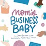 Mom's Business Baby - Darcy Boucher-Luca - 9781998287475