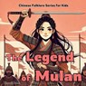 The Legend of Mulan - Charlotte Chang - 9781998317431
