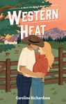Western Heat: A Spicy He-Falls-First Romance - Caroline Richardson - 9781998341375