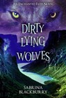 Dirty Lying Wolves - Sabrina Blackburry - 9781998341917