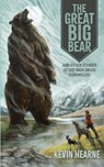 The Great Big Bear and Other Stories of the Iron Druid Chronicles - Kevin Hearne - 9781998390229