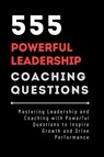 555 Powerful Leadership Coaching Questions - Mauricio Vasquez ; Be. Bull Publishing - 9781998402533