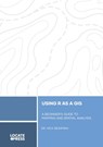 Using R as a GIS: A Beginner's Guide to Mapping and Spatial Analysis - Nick Bearman - 9781998414031