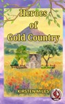Heroes of Gold Country - Kirsten Miles - 9781998422401