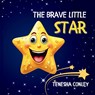 The Brave Little Star - Tenesha Conley - 9781998423774