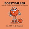 Bossy Baller - Rudnick - 9781998463282