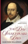 The Day Shakespeare Died - Hugh Ross Williamson - 9781998492312