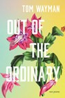 Out of the Ordinary: New Poems - Tom Wayman - 9781998526123