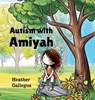 Autism with Amiyah - Heather Gallegos - 9781998532131