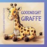 Goodnight Giraffe - Benjamin And Akinyi Taylor - 9781998532490