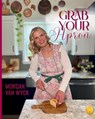 Grab Your Apron - Morgan van Wyck - 9781998532759