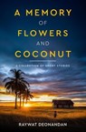 A Memory of Flowers and Coconut - Raywat Deonandan - 9781998630127