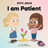 With Jesus I Am Patient - G. L. Charles ; Good News Meditations - 9781998633036
