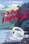 How To Survive This Fairytale - S. M. Hallow - 9781998664023