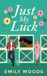 Just My Luck - Emily Wood - 9781998672080